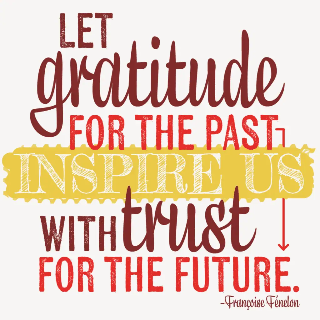 A clip-art image of the following quote by Francoise Fenelon "Let gratitude for the past inspire us with trust for the future." The words are written in red, brown, and yellow-gold.