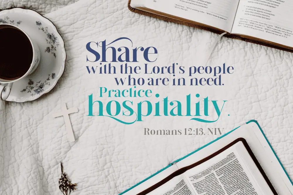 A clip-art photo of a cup of tea and two Bibles on a white tablecloth with the words to Romans 12:13 (NIV) across it: Share with the Lord's people who are in need. Practice hospitality.