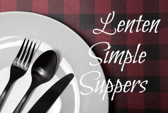 A black fork, spoon, and knife lay across a round white dinner plate, which is resting on a black and red checked tablecloth. White words are printed on the tablecloth that read: "Lenten Simple Suppers"