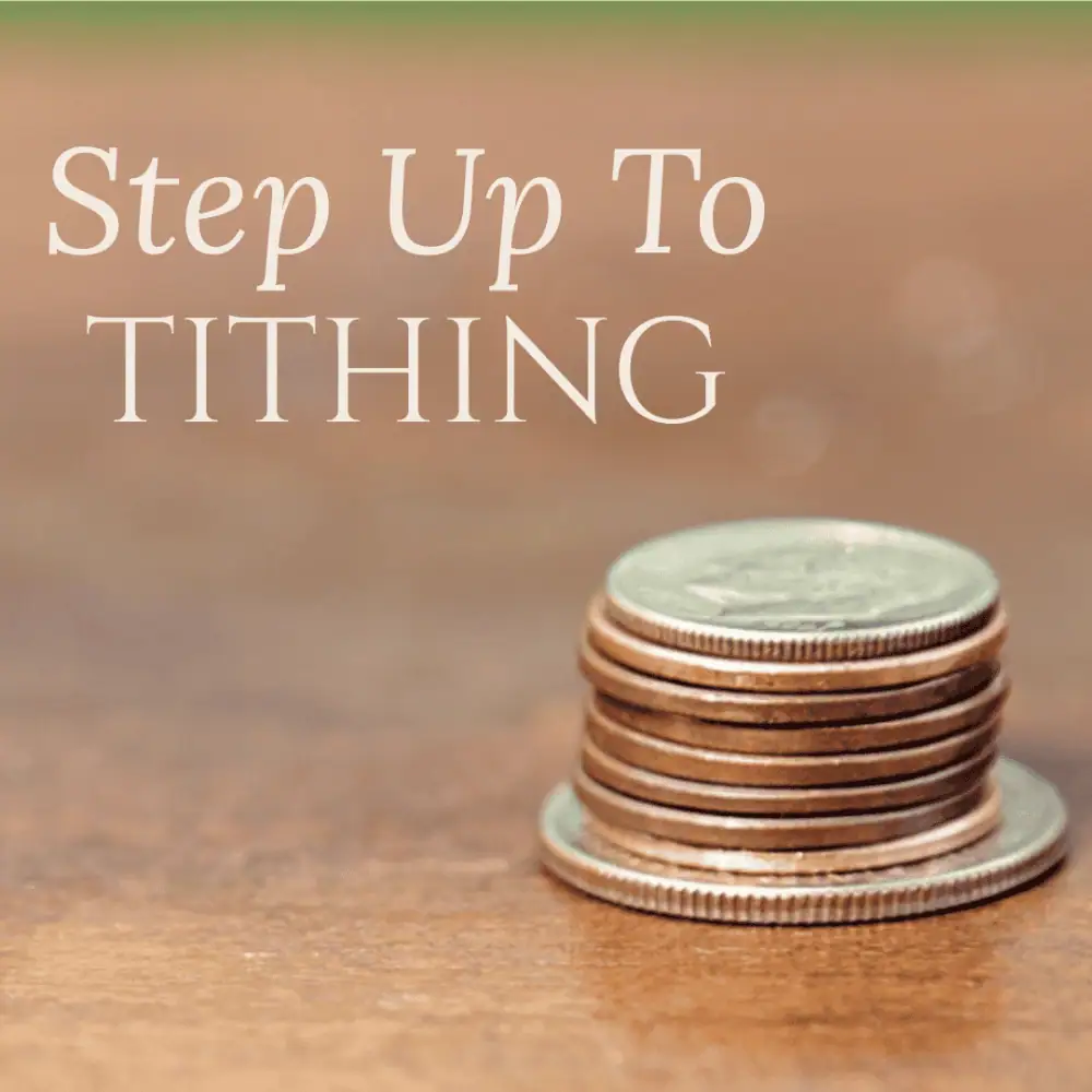 The photo is a close-up of several coins are stacked on a wooden surface. A quarter is on the bottom, then seven pennies with a dime on top. The text of the picture reads "Step Up to Tithing."