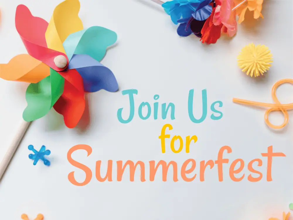 On a white-ish grey table rests a colorful pinwheel. The pinwheel has a white handle with blades of green, red, peach, yellow, blue, and aqua. The table also has some jax, a faux flower lei, and a yellow koosh ball on it. In the center are the words " Join Us for Summerfest" in colors of aqua, peach, and a golden yellow.