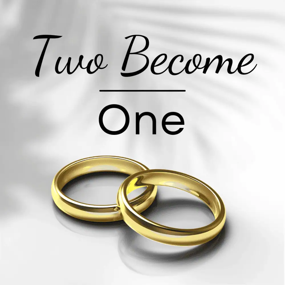 A picture of two golden wedding rings, one sitting slightly atop the other. The text of the picture is "Two Become One."
