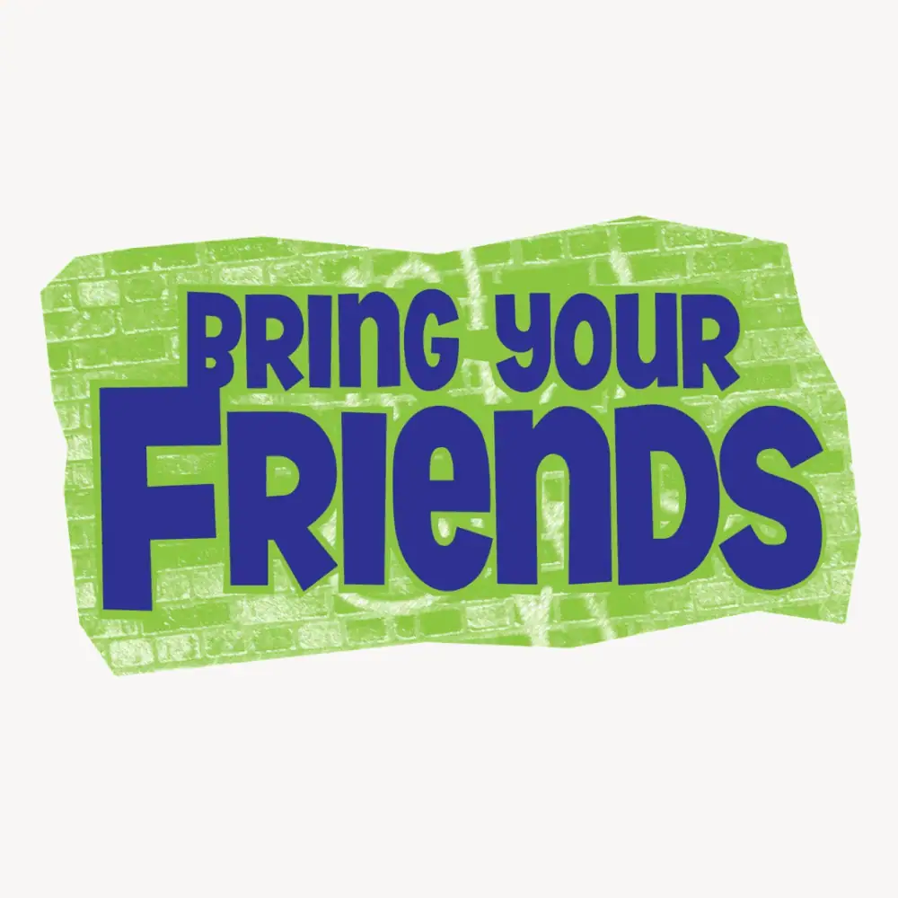 A clip-art image of the words "Bring Your Friends" in a bright blue funky font on a lime green brick background.