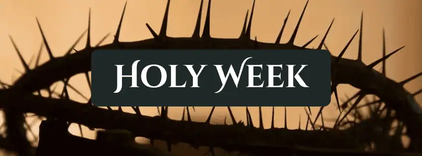 A dark silhouette of a crown of thorns against a background of orange that suggests the flickering glow of a fire. A black banner is in the middle of the image with the words "Holy Week" in white lettering.